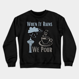 When It Rains, We Pour Crewneck Sweatshirt